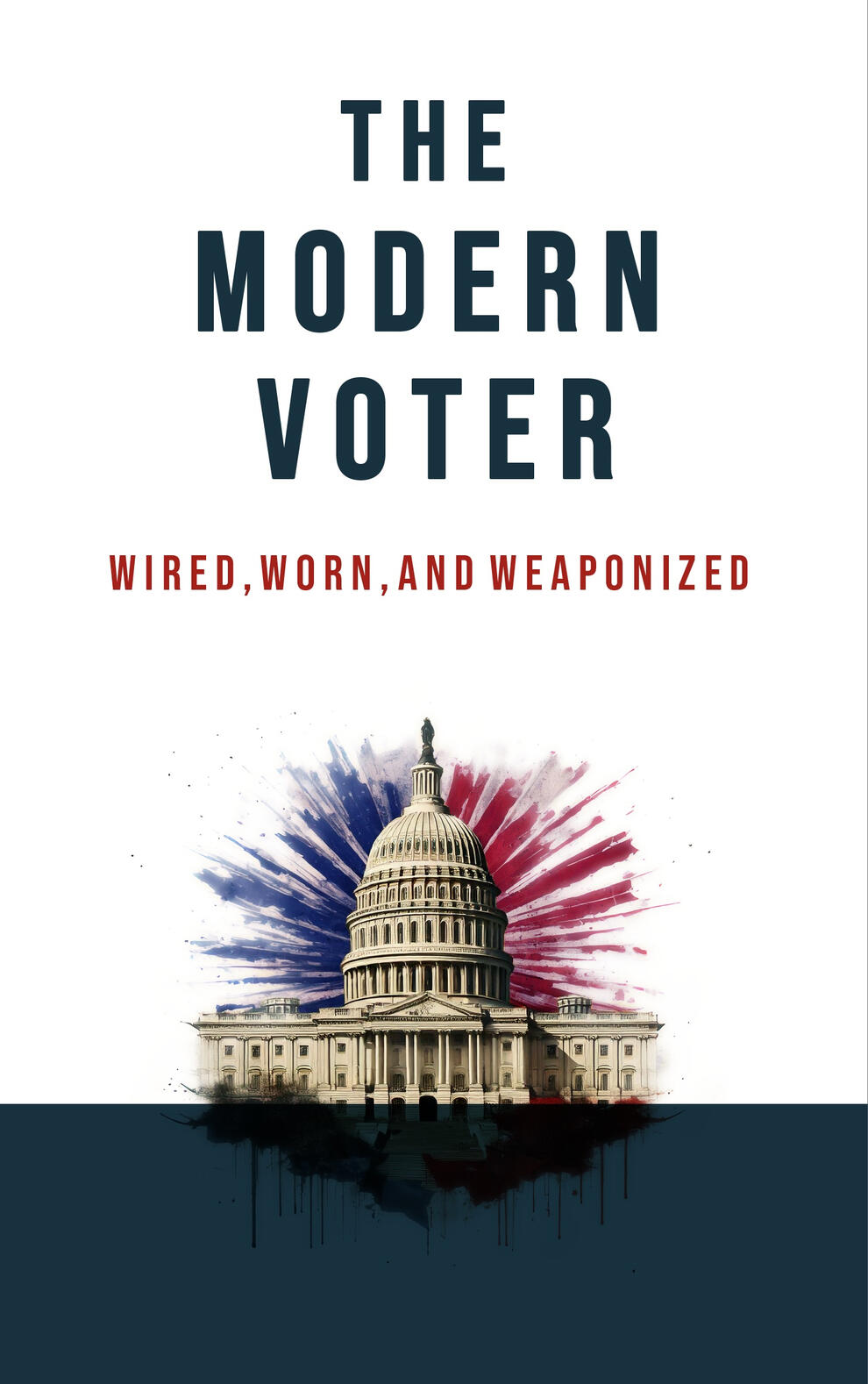 The Modern Voter Wired, Worn, And Weaponized